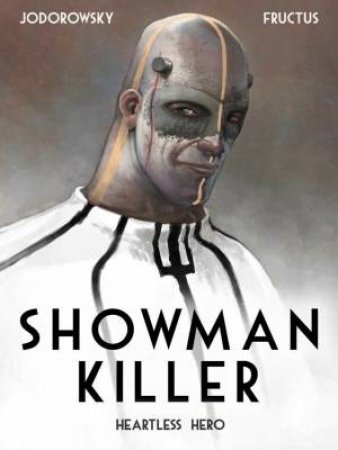 Showman Killer: Heartless Hero by Alejandro Jodorowsky