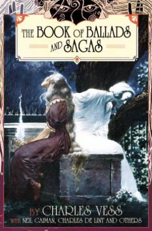 The Book of Ballads and Sagas by Charles Vess & Neil Gaiman & Charles De Lint