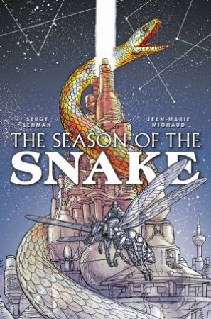 The Season Of The Snake by Serge Lehman & Jean-Marie Michaud