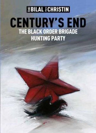 Century's End: The Black Order Brigade Hunting Party by Pierre Christin & Enki Bilal