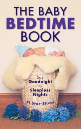 The Baby Bedtime Book by Fi Star-Stone