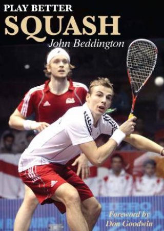 Play Better Squash by John Beddington