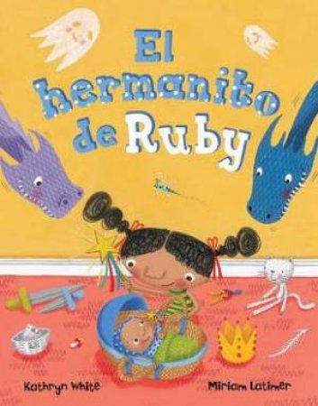 El Hermanito de Ruby (Spanish Edition)- Ruby's Baby Brother by KATHRYN WHITE