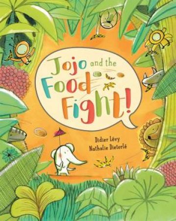 Jojo And The Food Fight by Didier Levy & Nathalie Dieterl