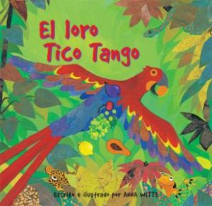 El Loro Tico Tango by Anna Witte