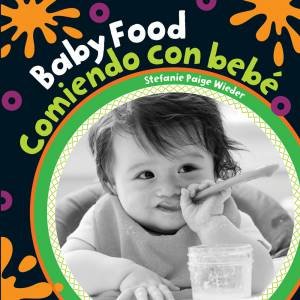 Baby Food / Comiendo Con Bebe (English And Spanish Edition) by Stefanie Page Wieder