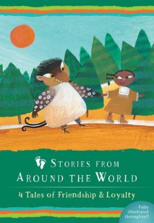 Stories From Around The World: 4 Tales Of Friendship And Loyalty by Various