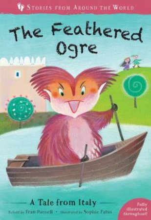 Feathered Ogre: A Tale From Italy by Fran Parnell & Sophie Fatus