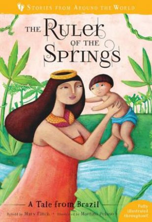 Ruler Of The Springs: A Tale From Brazil by Mary Finch & Martina Peluso