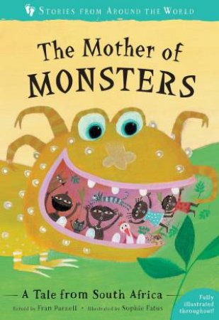 The Mother Of Monsters: A Tale From South Africa by Fran Parnell & Sophie Fatus