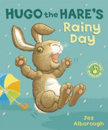 Hugo the Hare's Rainy Day by Jez Alborough