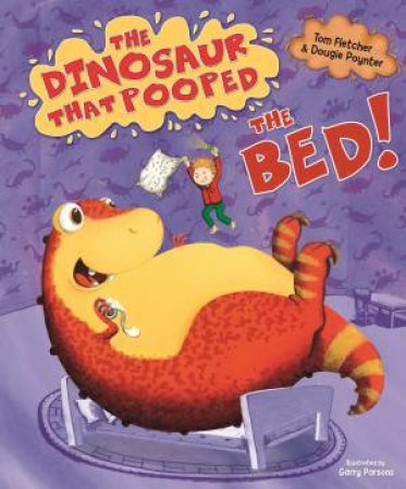 The Dinosaur That Pooped The Bed! by Tom Fletcher & Dougie Poynter