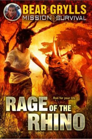 Rage of the Rhino by Bear Grylls