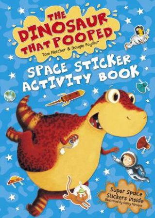 The Dinosaur that Pooped Space- Sticker Activity Book by Tom Fletcher & Dougie Poynter