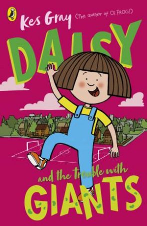 Daisy And The Trouble With Giants by Kes Gray & Garry Parsons & Nick Sharratt