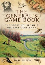 Generals Game Book The Sporting Life of a Military Gentleman