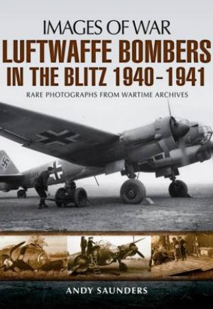 Luftwaffe Bombers in the Blitz 1940-1941 by SAUNDERS ANDY