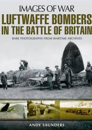 Luftwaffe Bombers in the Battle of Britain by SAUNDERS ANDY