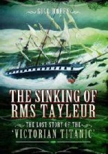 Sinking of RMS Tayleur The Lost Story of the Victorian Titanic