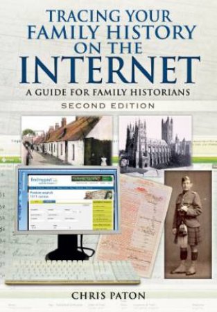 Tracing Your Family History on the Internet: A Guide for Family Historians by PATON CHRIS