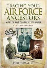 Tracing Your Air Force Ancestors A Guide for Family Historians