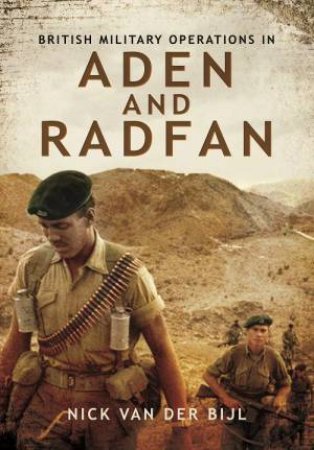 British Military Operations in Aden and Radfan by VAN DER BIJL NICK