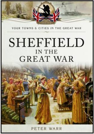 Sheffield in The Great War by WARR PETER