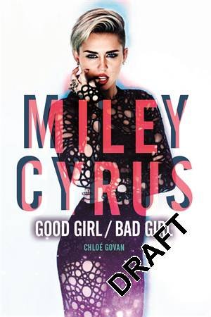 Miley Cyrus: Good Girl/Bad Girl by Chloe Govan