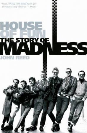 House of Fun: The Story of Madness by John Reed