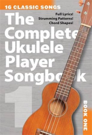 The Complete Ukulele Player Songbook 1 by Various 