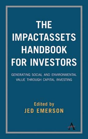 The ImpactAssets Handbook For Investors by Jed Emerson