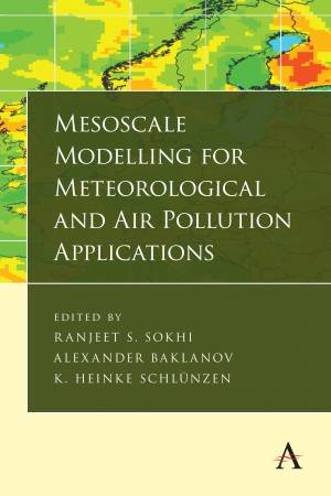 Mesoscale Modelling for Meteorological and Air Pollution Applications by Ranjeet S. Sokhi & Alexander Baklanov & K. Heinke Schlnzen