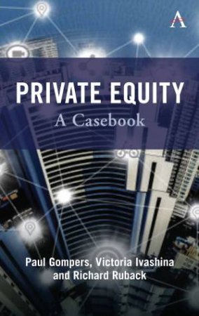 Private Equity by Paul Gompers & Victoria Ivashina & Richard Ruback