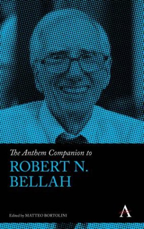 The Anthem Companion To Robert N. Bellah by Matteo Bortolini