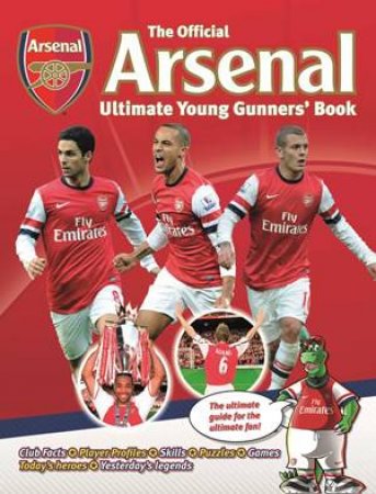 The Official Arsenal Ultimate Young Gunner's Book by Various 