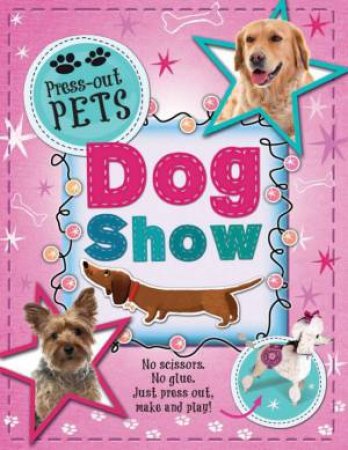 Press-Out Pets: Dog Show by Deborah Kespert