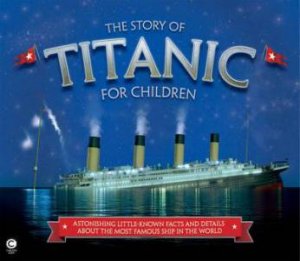 The Story of Titanic for Children by Joe Fullman