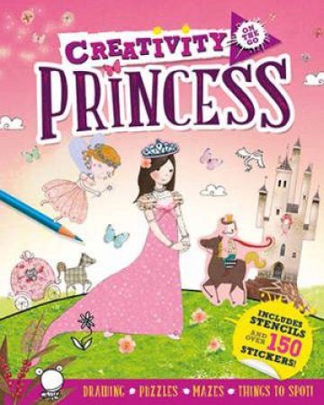 Creativity On The Go: Princess by Various