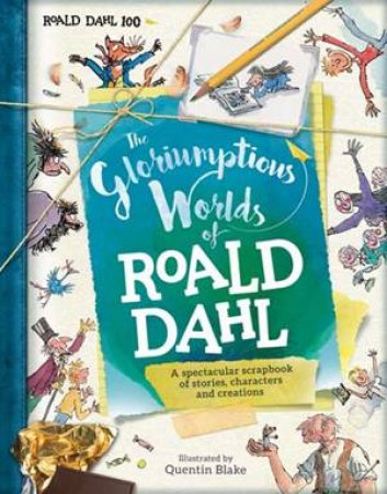 The Gloriumptious Worlds Of Roald Dahl by Stella Caldwell