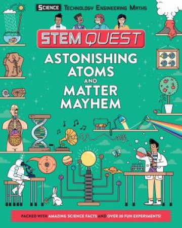 STEM Quest-Astonishing Atoms And Matter Mayhem by Colin Stuart