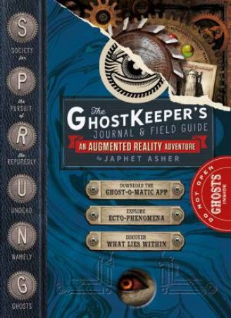 The Ghost Keeper's Journal & Field Guide by Japhet Asher