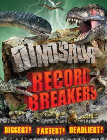 Dinosaur Record Breakers by Darren Naish