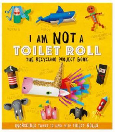 I Am Not A Toilet Roll by Sara Stanford