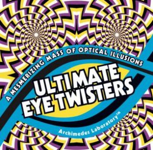 Ultimate Eye Twisters by Gianni  A. Sarcone & Marie-Jo Waeber