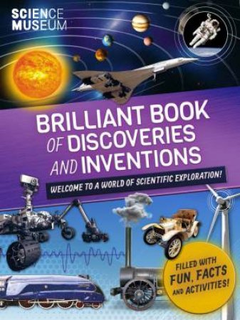 Science Museum Brilliant Book Of Discoveries And Inventions by Various