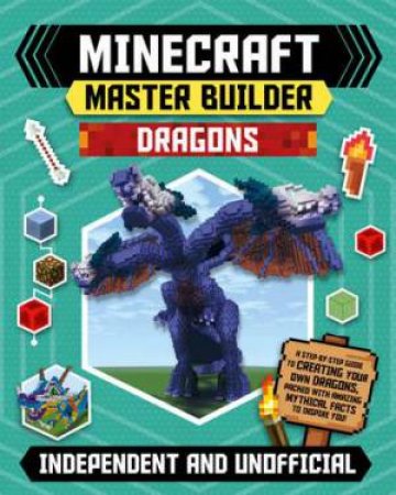 Minecraft Master Builder: Dragons by Sara Stanford