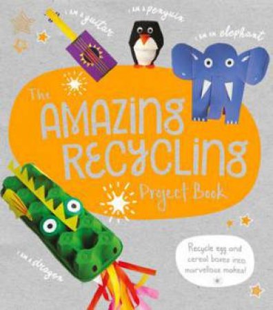 My Amazing Recycling Project Book by Sarah Stanford