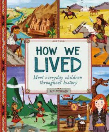 How We Lived In Ancient Times by Ben Hubbard & Christiane Engel