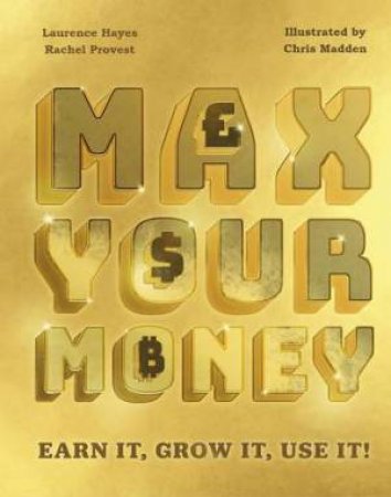 Max Your Money by Larry Hayes, Rachel Provest & Chris Madden