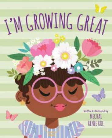 I'm Growing Great by Mechal Renee Roe